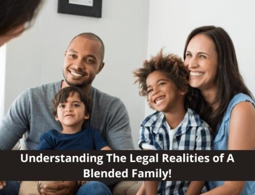 Understanding The Legal Realities of A Blended Family!