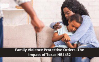 Foreman family law in Bryan, Texas - Picture of family violence with text Family violence protective orders - The impact of Texas HB1432