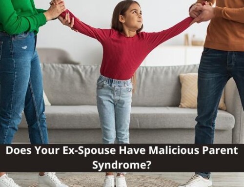 Does Your Ex-Spouse Have Malicious Parent Syndrome?